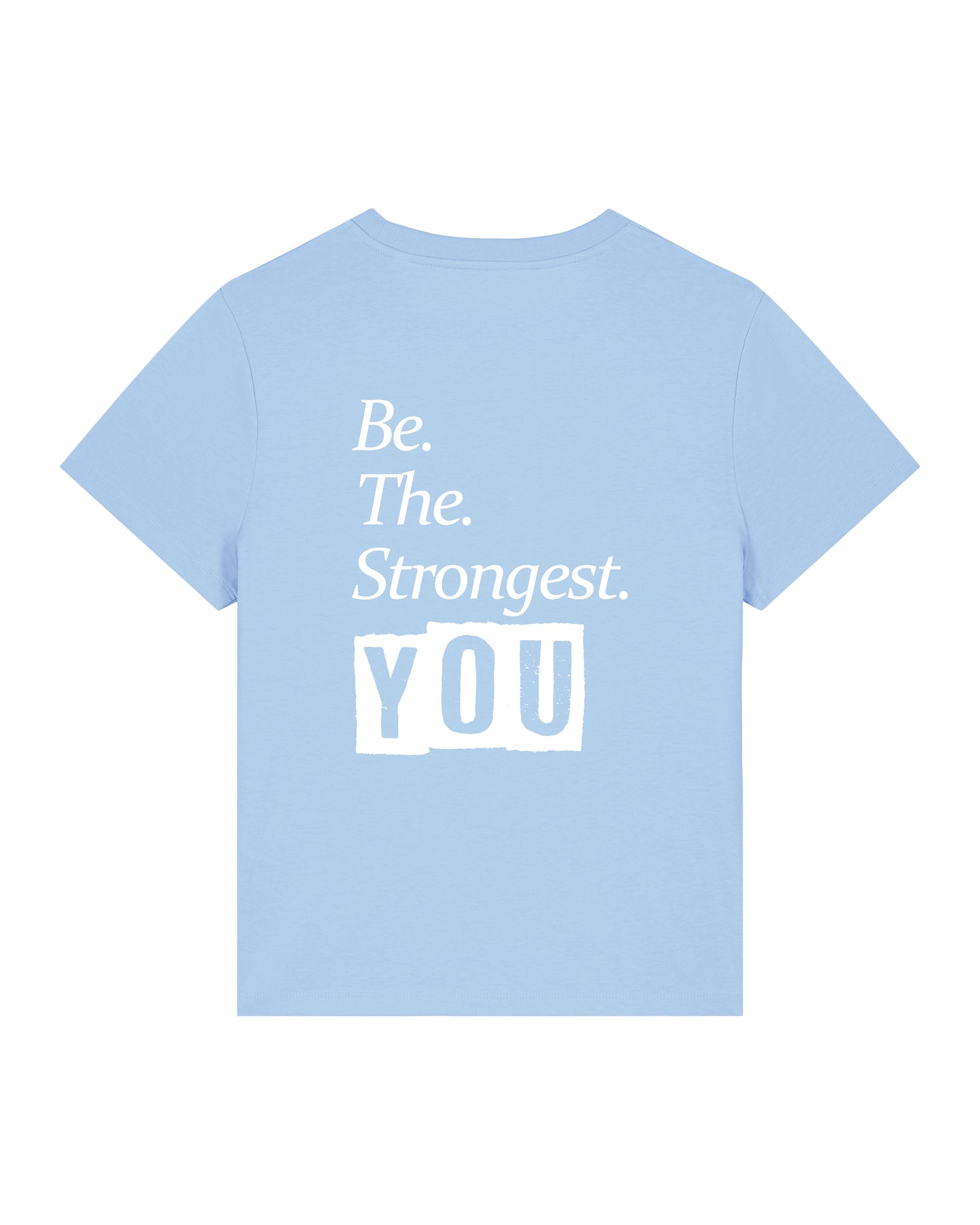Be The Strongest You – Tshirt – Lichtblauw